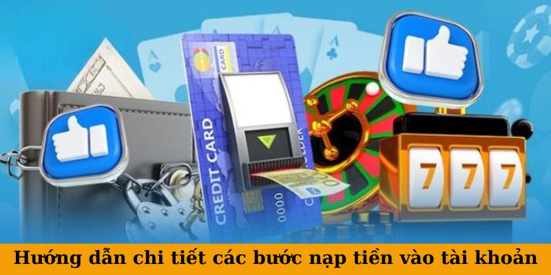 Hướng dẫn từng bước các hình thức gửi tiền vào tài khoản