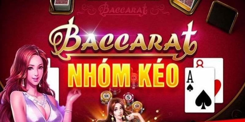 Ưu thế nổi bật của nhóm kéo baccarat