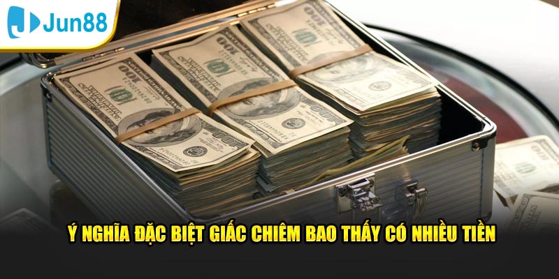 Ý nghĩa đặc biệt giấc chiêm bao thấy có nhiều tiền