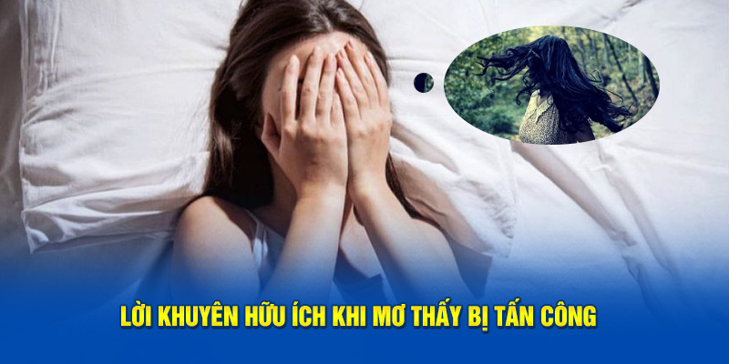 Lời khuyên hữu ích khi mơ thấy bị tấn công 