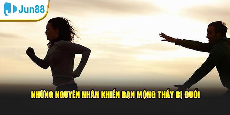 Những nguyên nhân khiến bạn mộng thấy bị đuổi